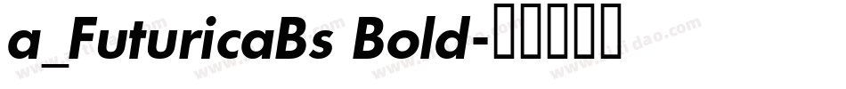 a_FuturicaBs Bold字体转换